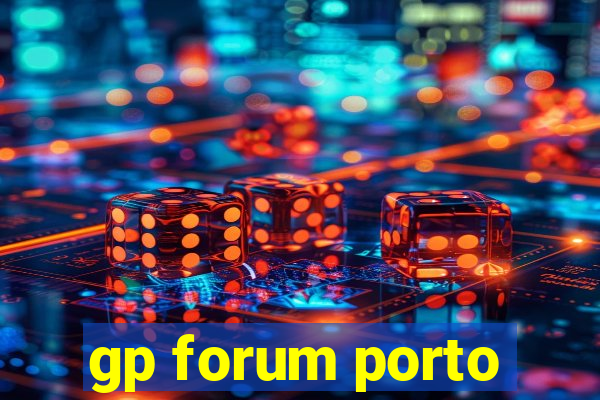 gp forum porto