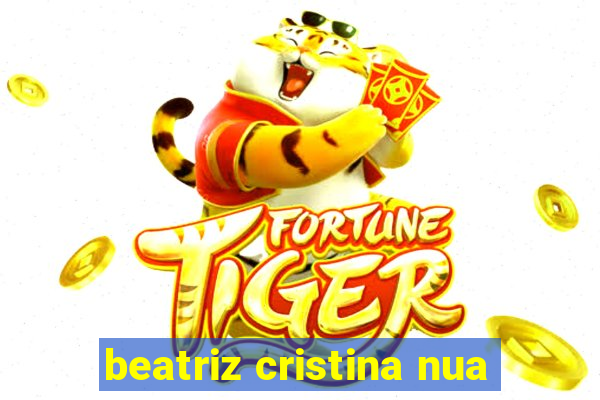 beatriz cristina nua