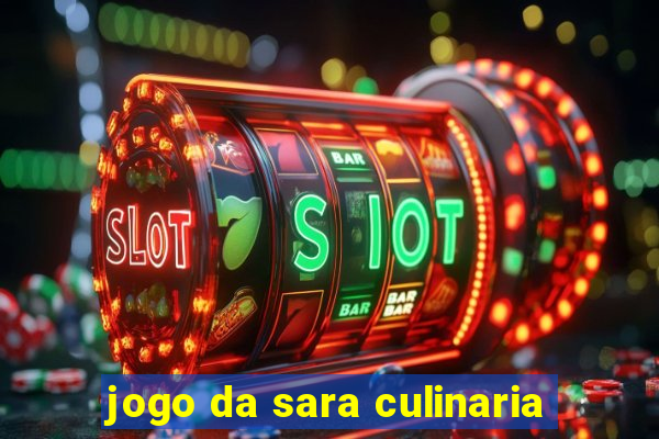 jogo da sara culinaria