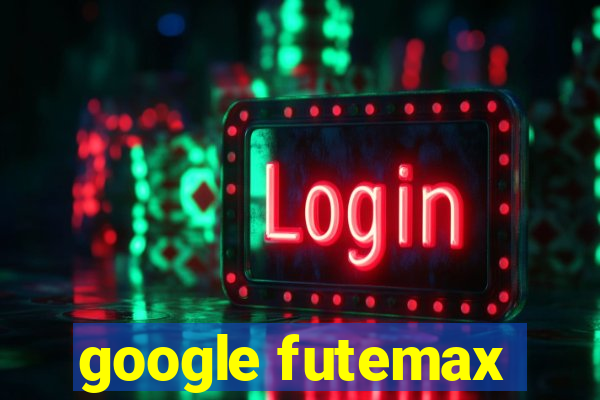 google futemax