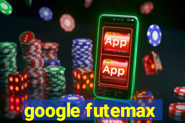 google futemax