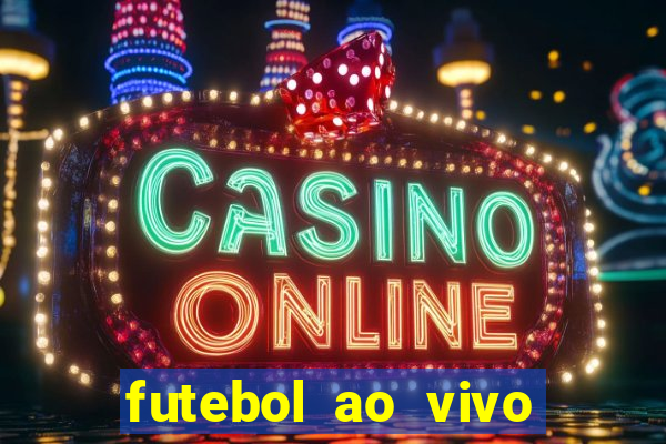 futebol ao vivo max tv