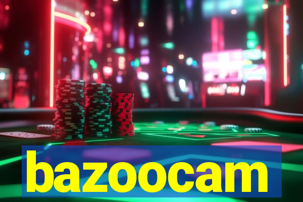 bazoocam