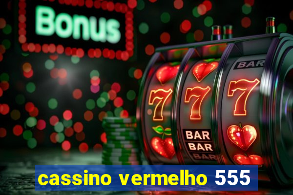 cassino vermelho 555