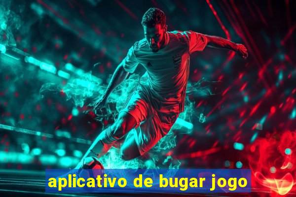 aplicativo de bugar jogo