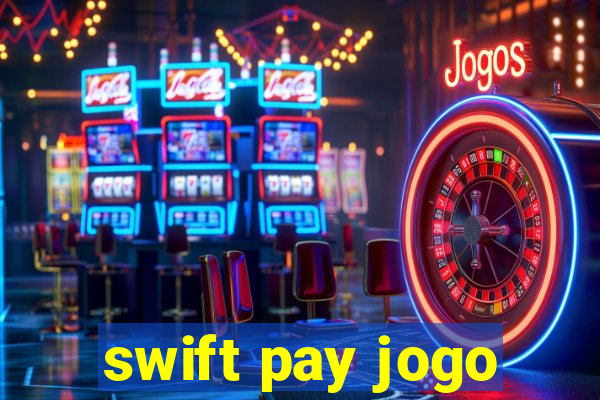 swift pay jogo