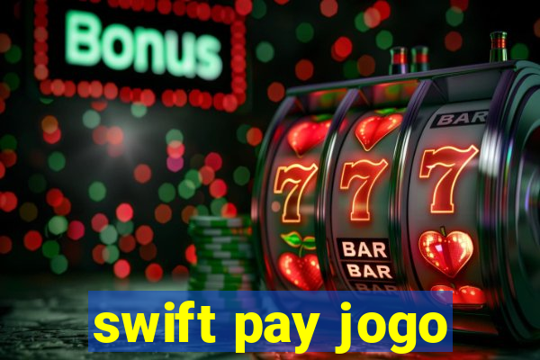 swift pay jogo