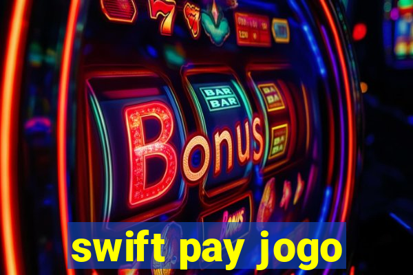 swift pay jogo