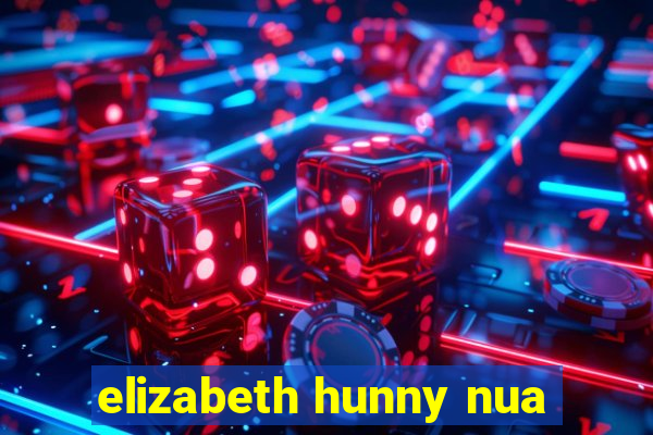 elizabeth hunny nua