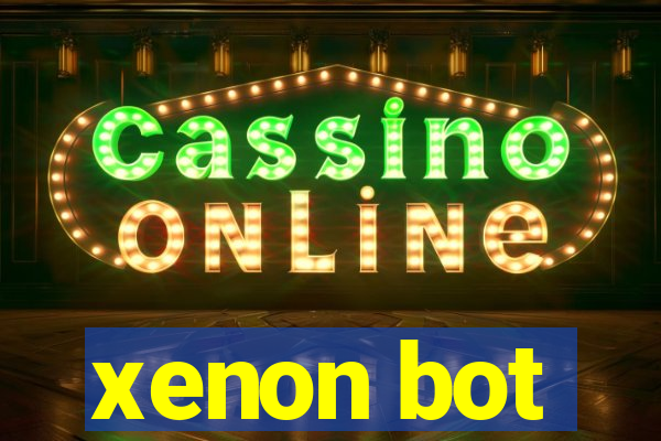 xenon bot