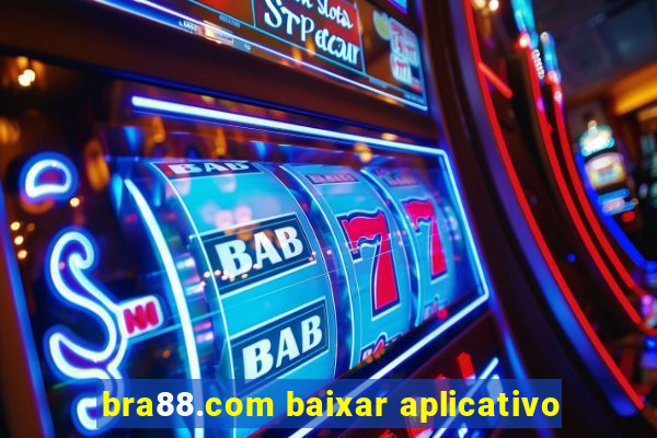 bra88.com baixar aplicativo