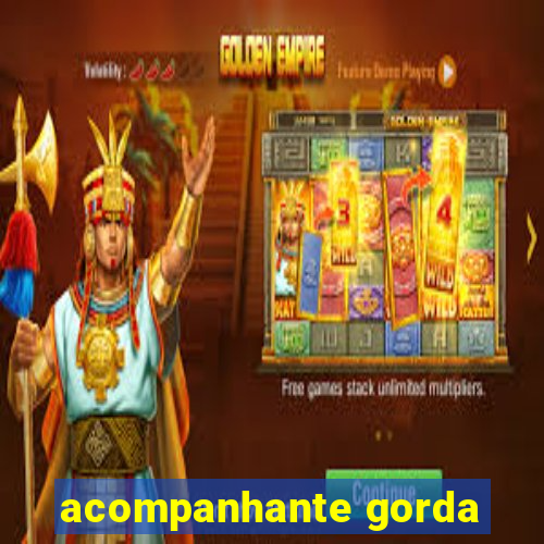 acompanhante gorda