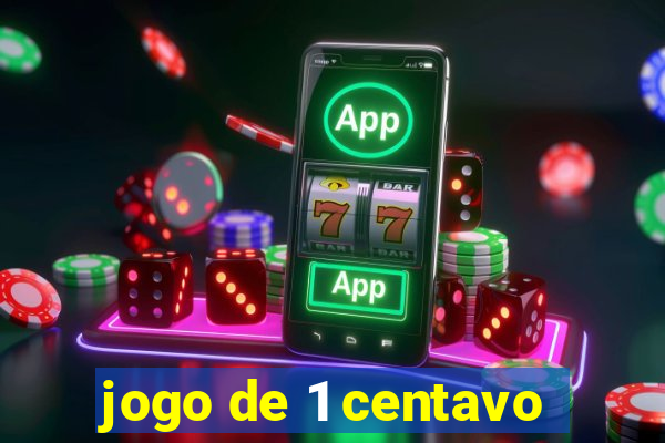 jogo de 1 centavo