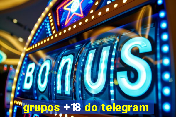 grupos +18 do telegram