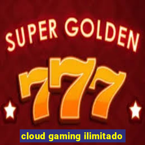 cloud gaming ilimitado