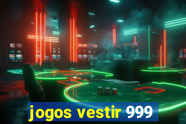 jogos vestir 999