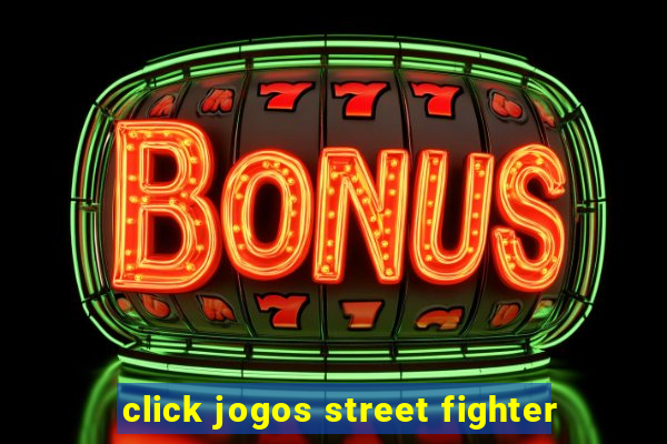 click jogos street fighter