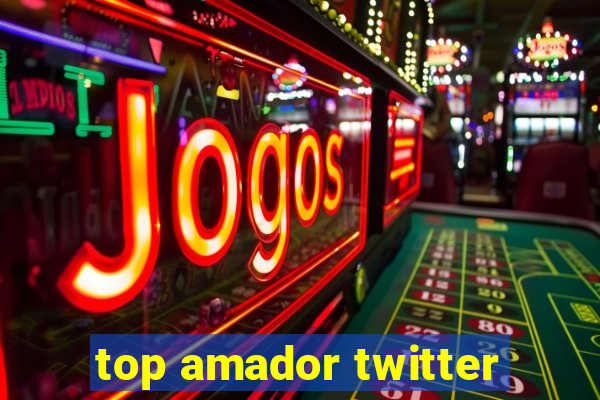 top amador twitter