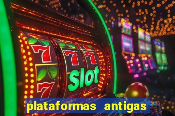 plataformas antigas de jogos slots