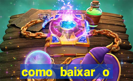 como baixar o aplicativo estrela bet