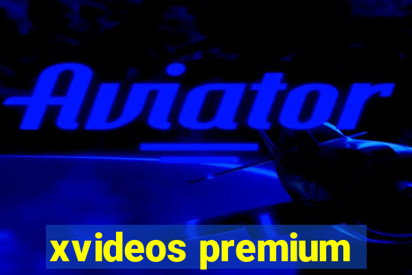 xvideos premium