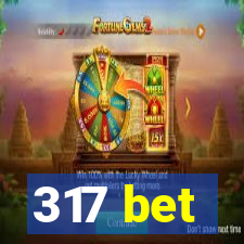 317 bet