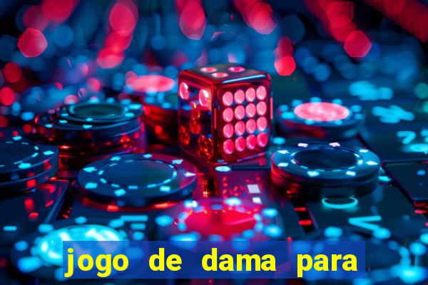 jogo de dama para ganhar dinheiro