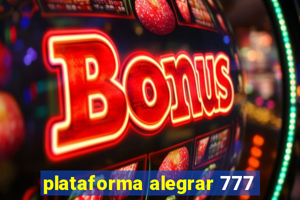 plataforma alegrar 777