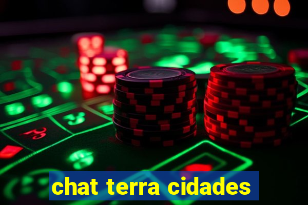 chat terra cidades