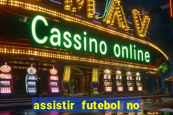 assistir futebol no premiere gratis