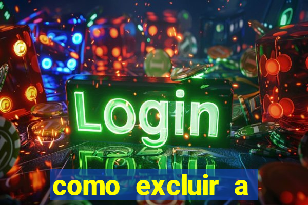 como excluir a conta do fortune tiger