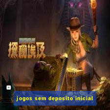 jogos sem deposito inicial