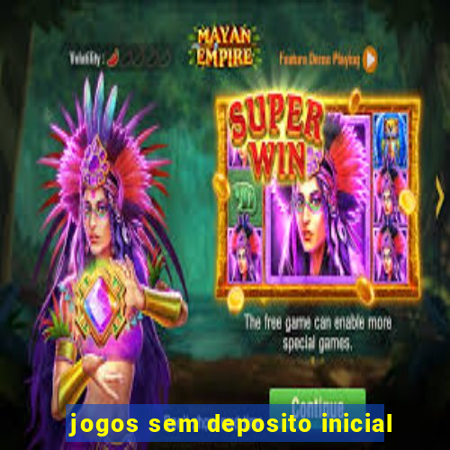 jogos sem deposito inicial