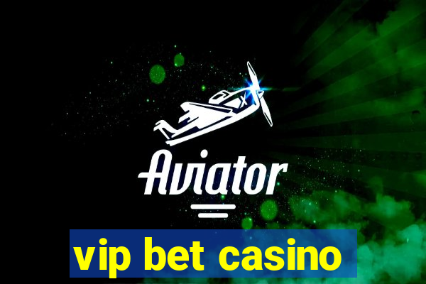 vip bet casino