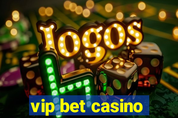 vip bet casino