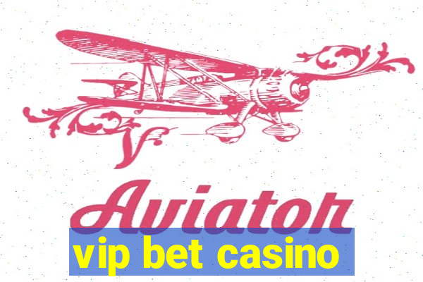 vip bet casino