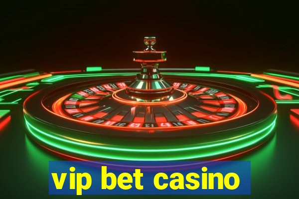 vip bet casino