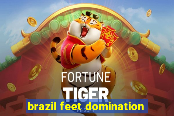 brazil feet domination