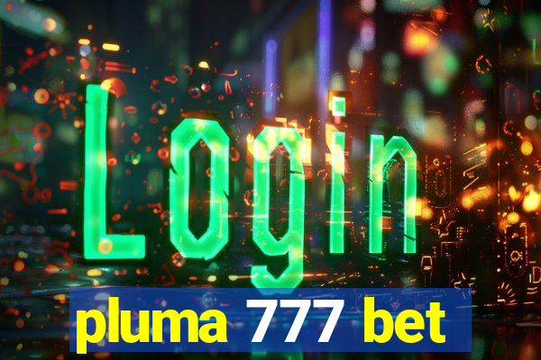 pluma 777 bet