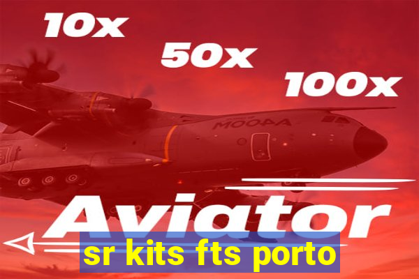 sr kits fts porto