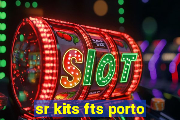 sr kits fts porto