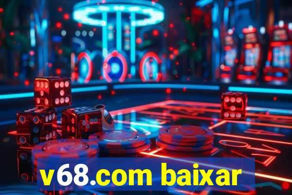 v68.com baixar