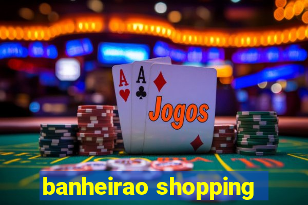 banheirao shopping