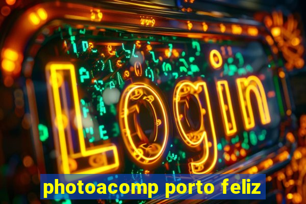 photoacomp porto feliz