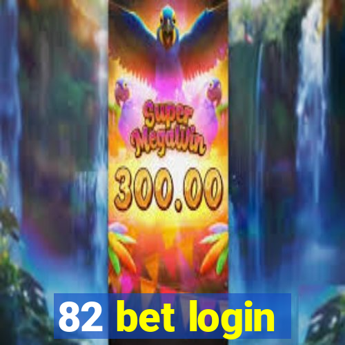 82 bet login