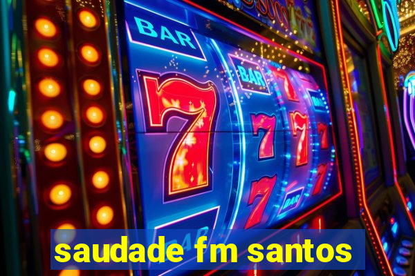 saudade fm santos