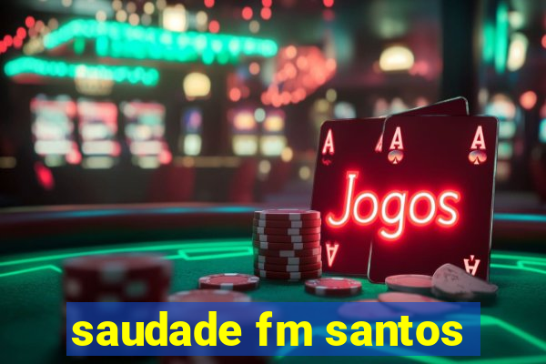 saudade fm santos