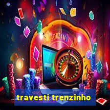 travesti trenzinho