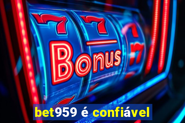 bet959 é confiável