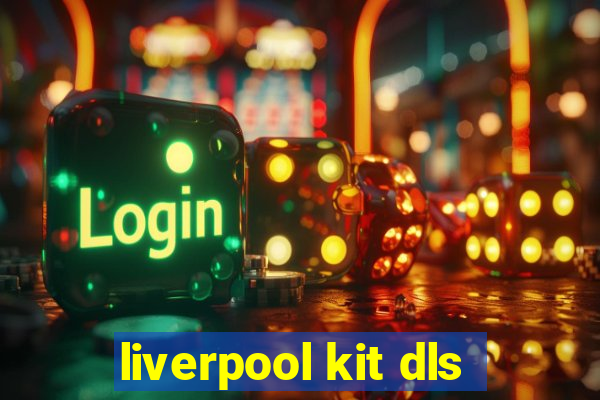 liverpool kit dls